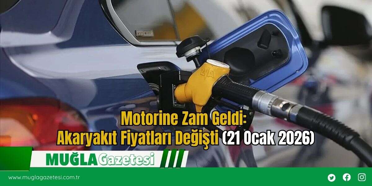 Motorine Zam Geldi: Akaryakıt Fiyatları Değişti (21 Ocak 2026)