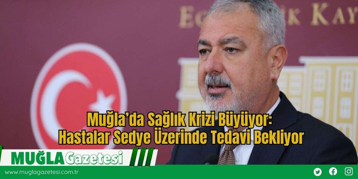 Muğla’da Sağlık Krizi Büyüyor: Hastalar Sedye Üzerinde Tedavi Bekliyor