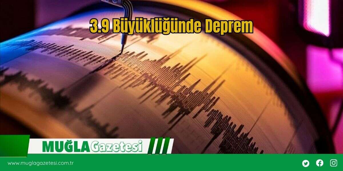 3.9 Büyüklüğünde Deprem