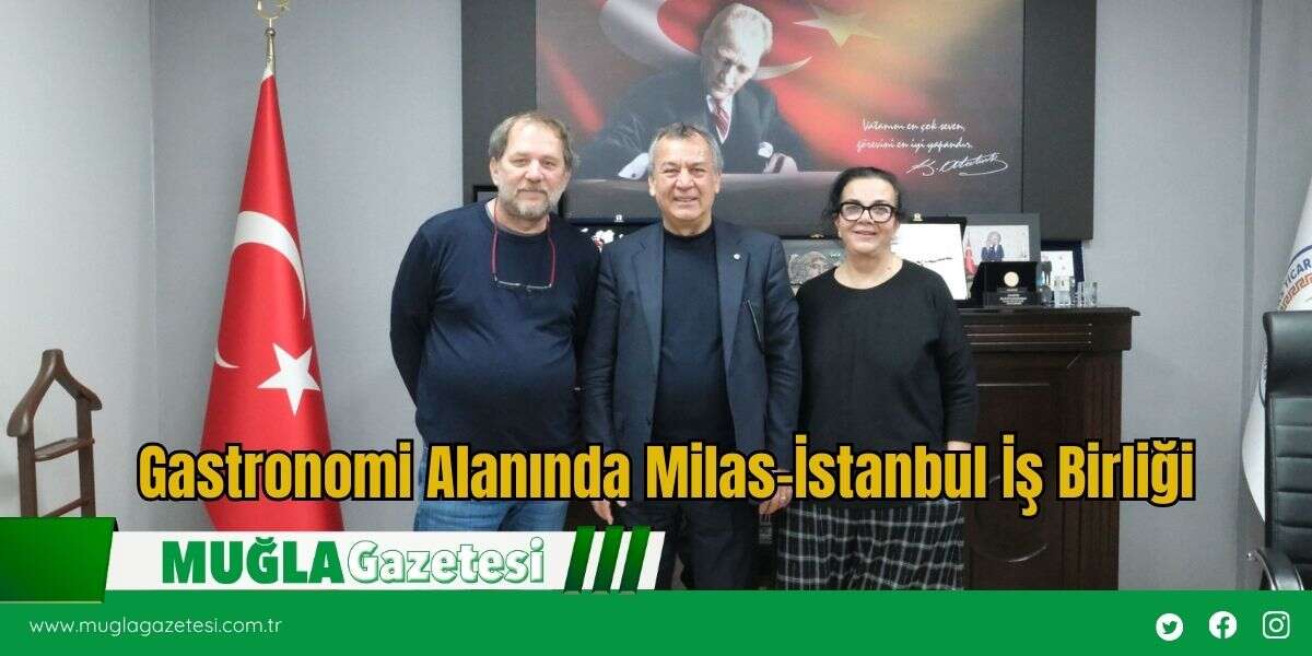 Gastronomi Alanında Milas–İstanbul İş Birliği