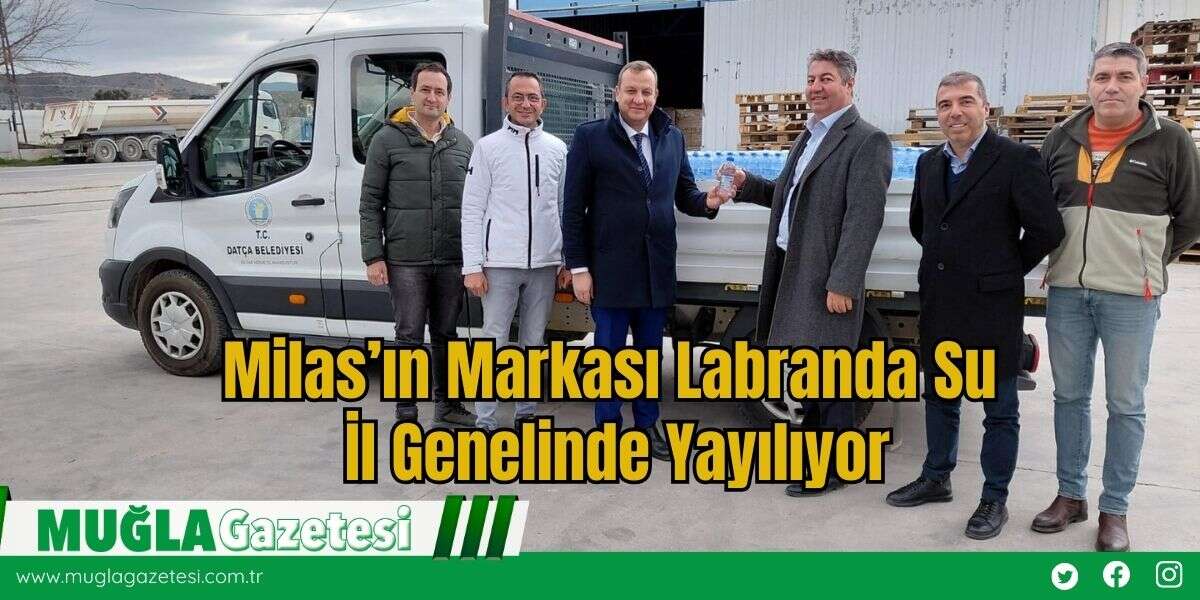 Milas’ın Markası Labranda Su İl Genelinde Yayılıyor