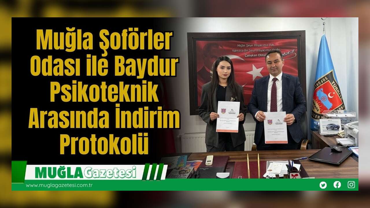 Muğla Şoförler Odası ile Baydur Psikoteknik Arasında İndirim Protokolü