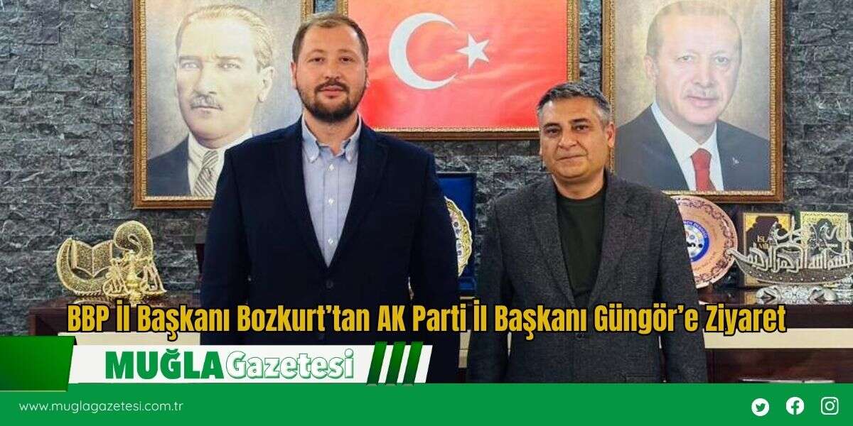 BBP İl Başkanı Bozkurt’tan AK Parti İl Başkanı Güngör’e Ziyaret