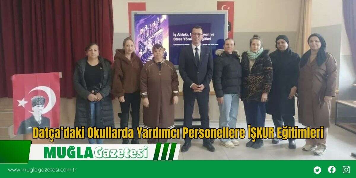 Datça’daki Okullarda Yardımcı Personellere İŞKUR Eğitimleri