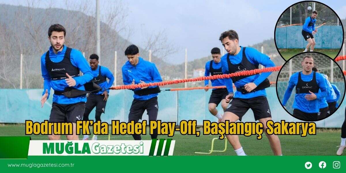 Bodrum FK’da Hedef Play-Off, Başlangıç Sakarya