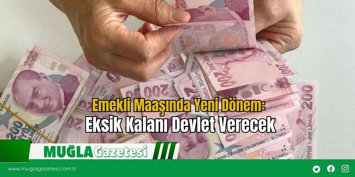 Emekli Maaşında Yeni Dönem: Eksik Kalanı Devlet Verecek