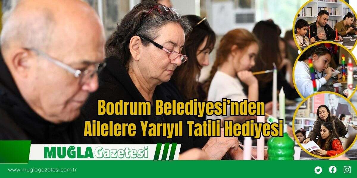 Bodrum Belediyesi’nden Ailelere Yarıyıl Tatili Hediyesi