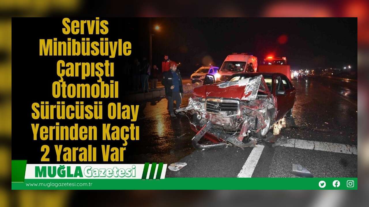 Servis Minibüsüyle Çarpıştı: Otomobil Sürücüsü Olay Yerinden Kaçtı, 2 Yaralı Var