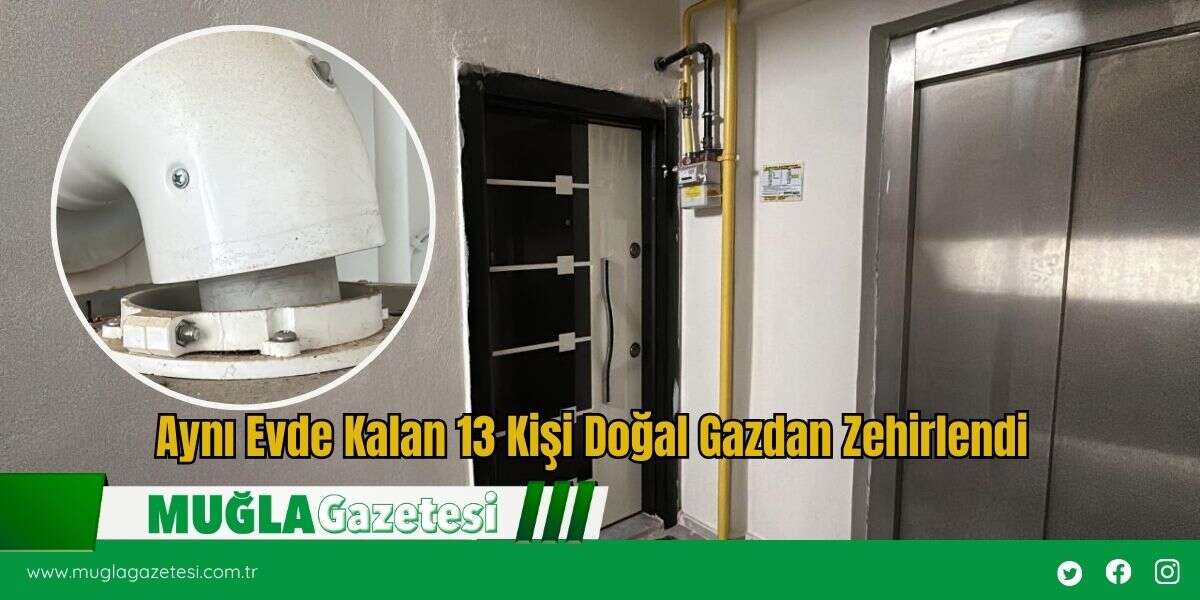 Aynı Evde Kalan 13 Kişi Doğal Gazdan Zehirlendi