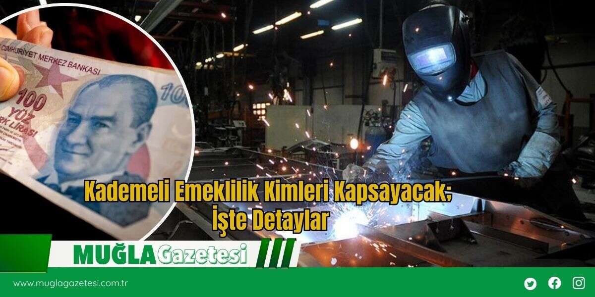 Kademeli Emeklilik Kimleri Kapsayacak; İşte Detaylar