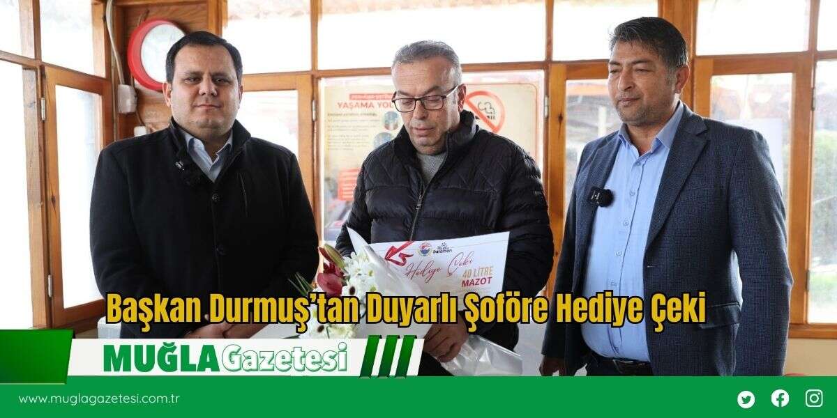 Başkan Durmuş’tan Duyarlı Şoföre Hediye Çeki