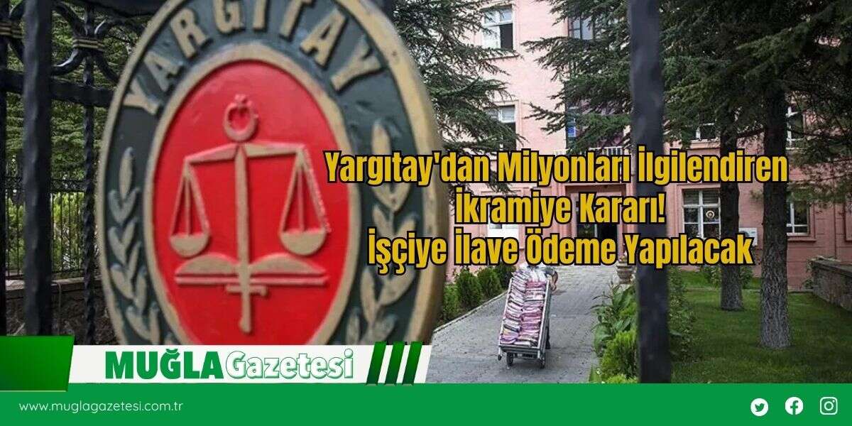Yargıtay'dan Milyonları İlgilendiren İkramiye Kararı! İşçiye İlave Ödeme Yapılacak
