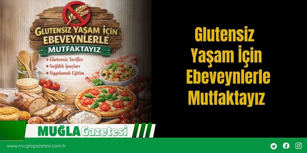 Glutensiz Yaşam İçin Ebeveynlerle Mutfaktayız