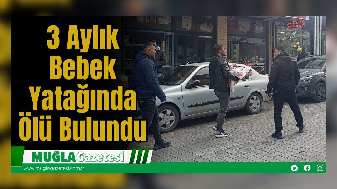 3 Aylık Bebek Yatağında Ölü Bulundu