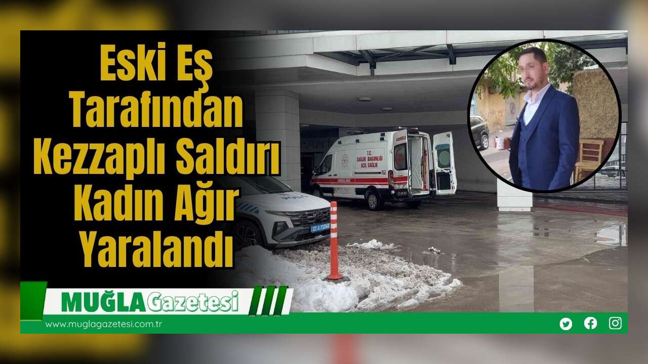 Eski Eş Tarafından Kezzaplı Saldırı: Kadın Ağır Yaralandı