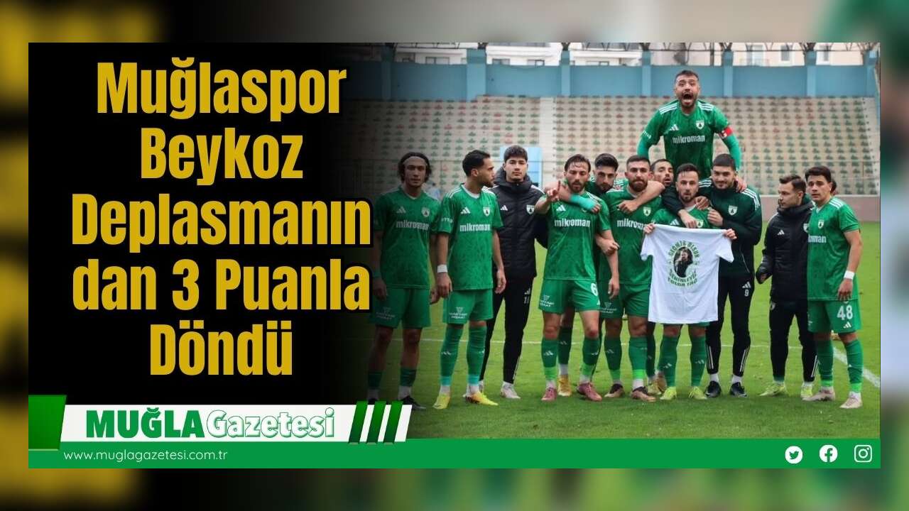 Muğlaspor Beykoz Deplasmanından 3 Puanla Döndü