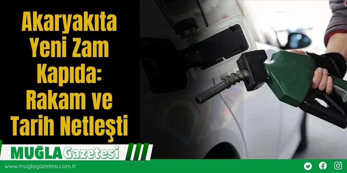 Akaryakıta Yeni Zam Kapıda: Rakam ve Tarih Netleşti