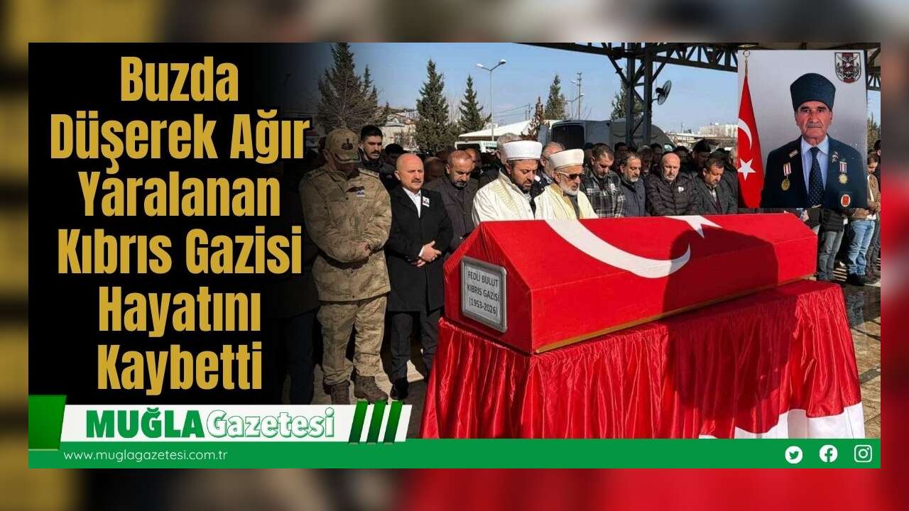 Buzda Düşerek Ağır Yaralanan Kıbrıs Gazisi Hayatını Kaybetti