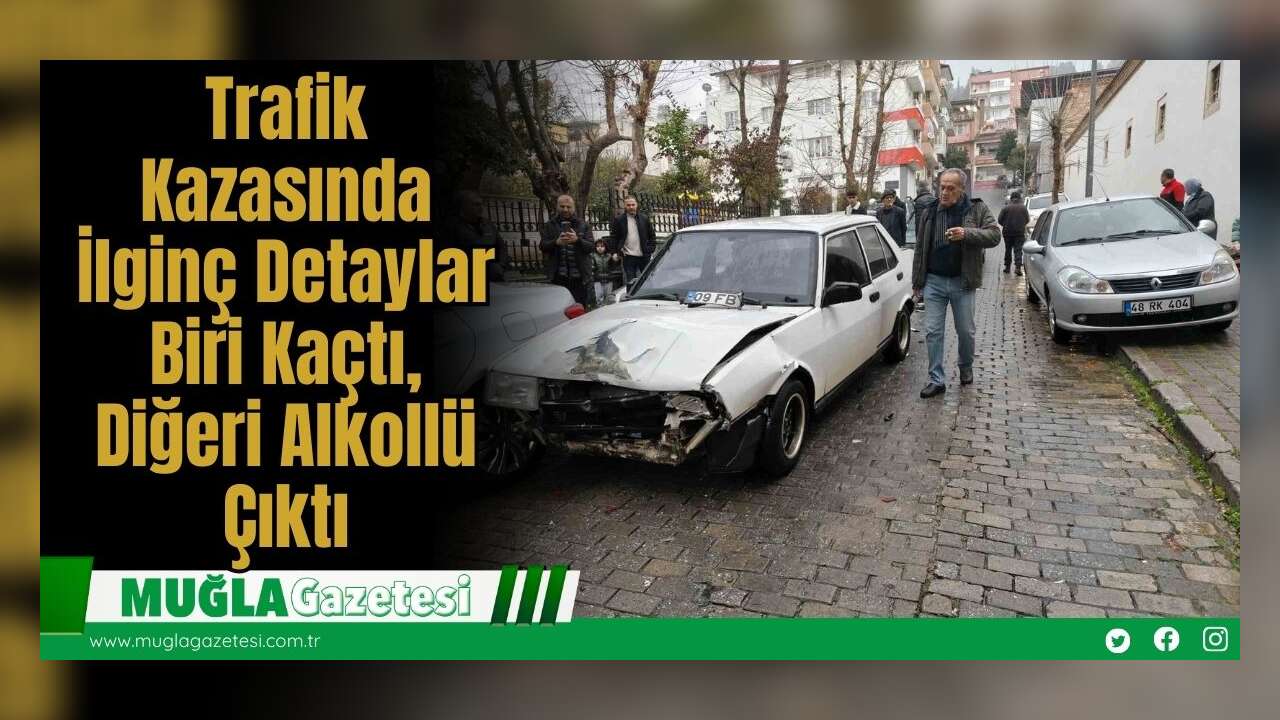 Trafik Kazasında İlginç Detaylar: Biri Kaçtı, Diğeri Alkollü Çıktı