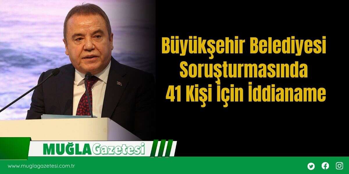 Büyükşehir Belediyesi Soruşturmasında 41 Kişi İçin İddianame