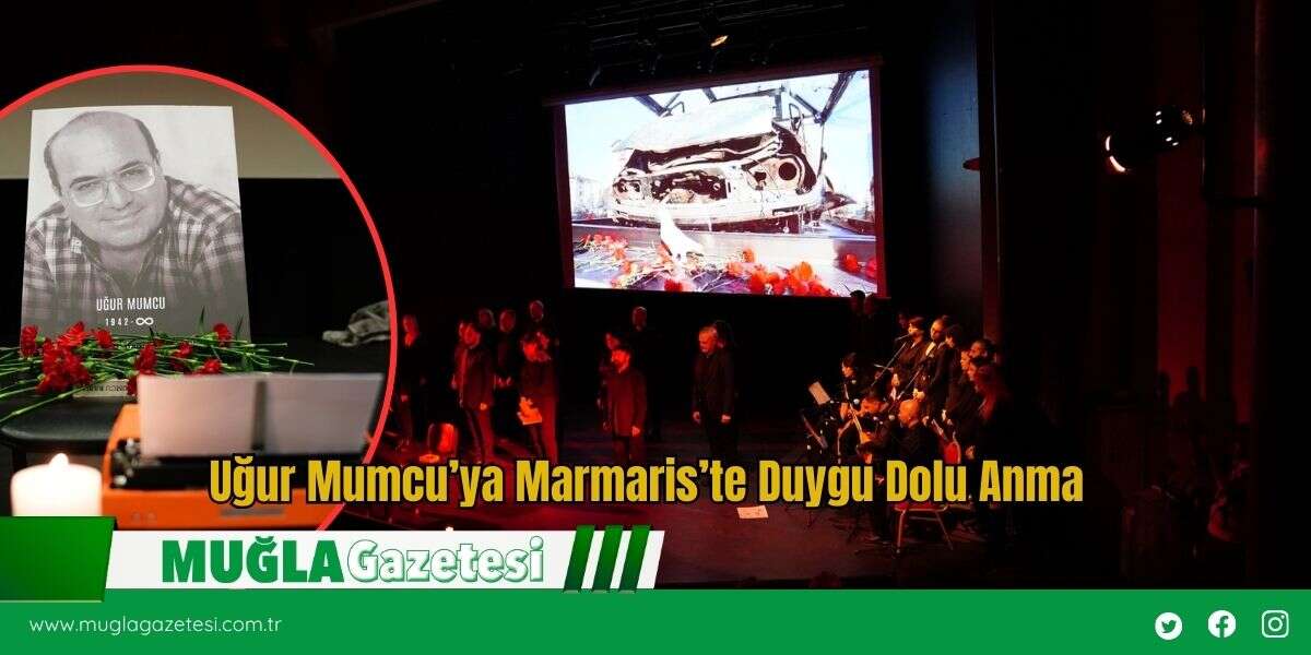 Uğur Mumcu’ya Marmaris’te Duygu Dolu Anma