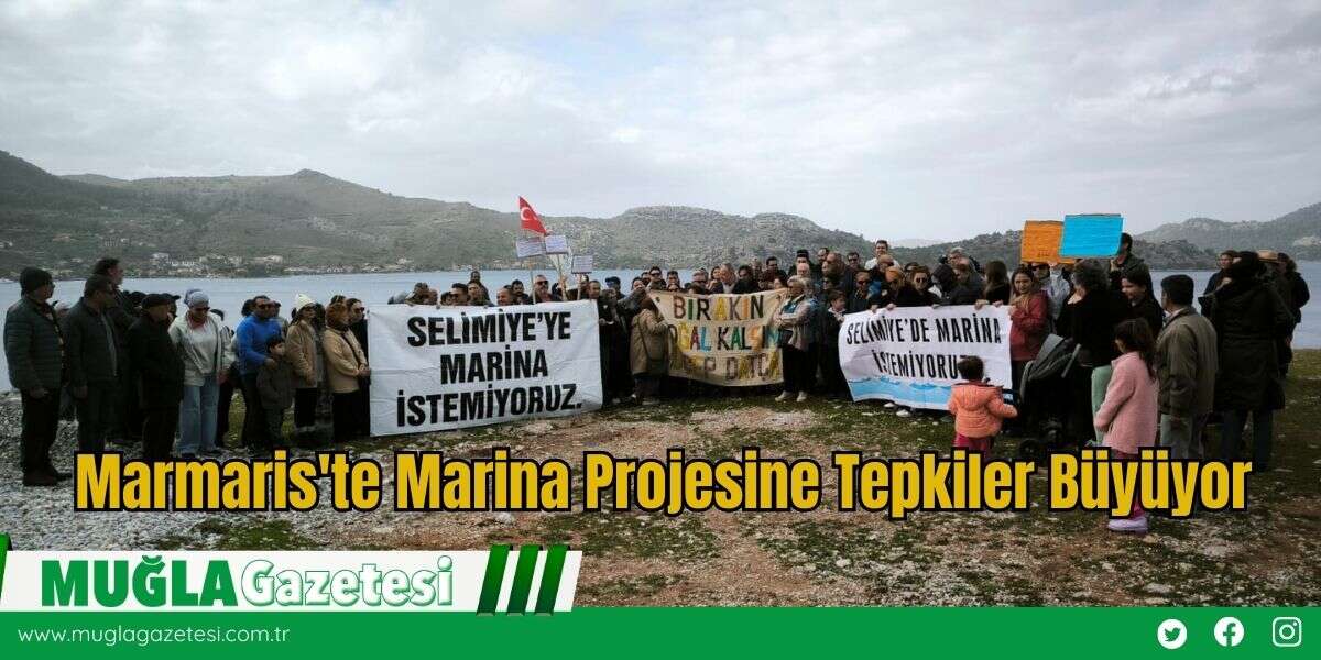Marmaris'te  Marina Projesine Tepkiler Büyüyor