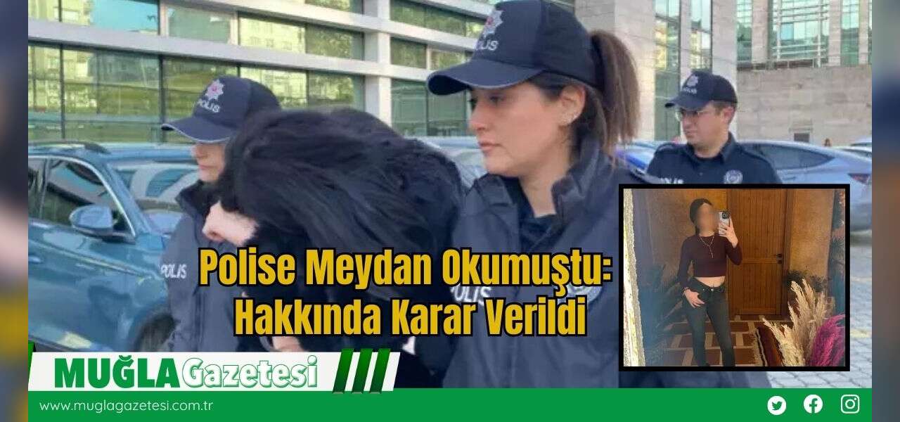 Polise Meydan Okumuştu: Hakkında Karar Verildi
