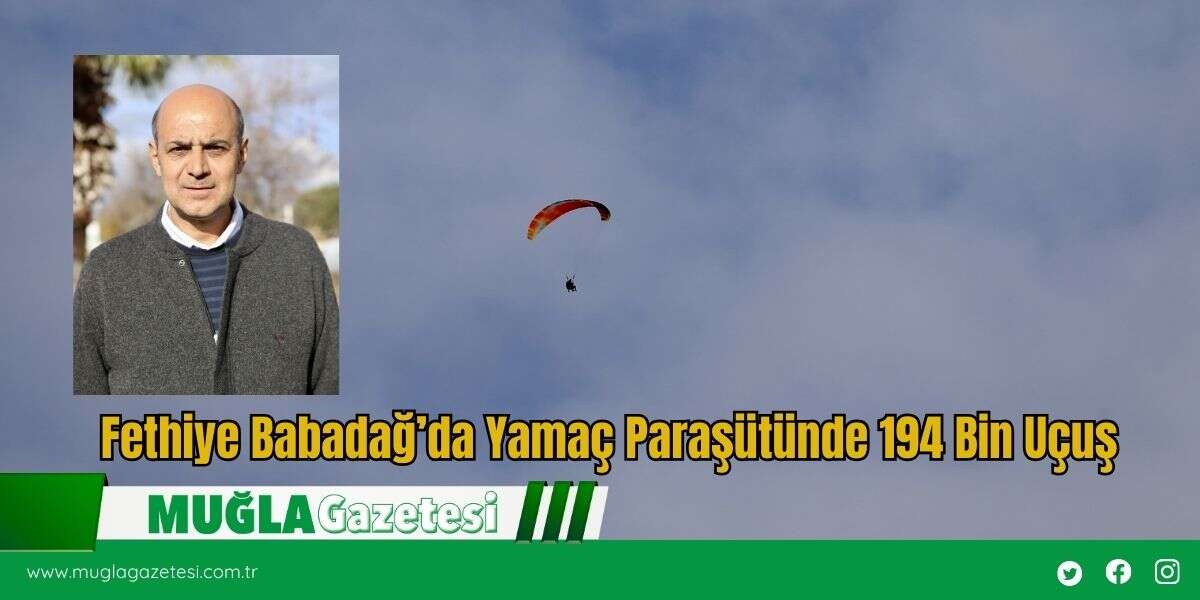 Fethiye Babadağ’da Yamaç Paraşütünde 194 Bin Uçuş