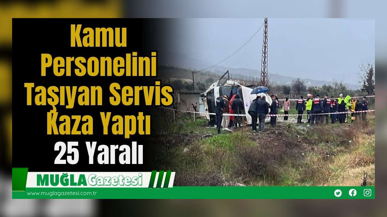 Kamu Personelini Taşıyan Servis Kaza Yaptı: 25 Yaralı