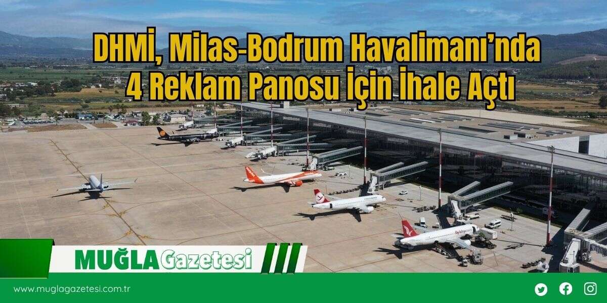 DHMİ, Milas-Bodrum Havalimanı’nda 4 Reklam Panosu İçin İhale Açtı