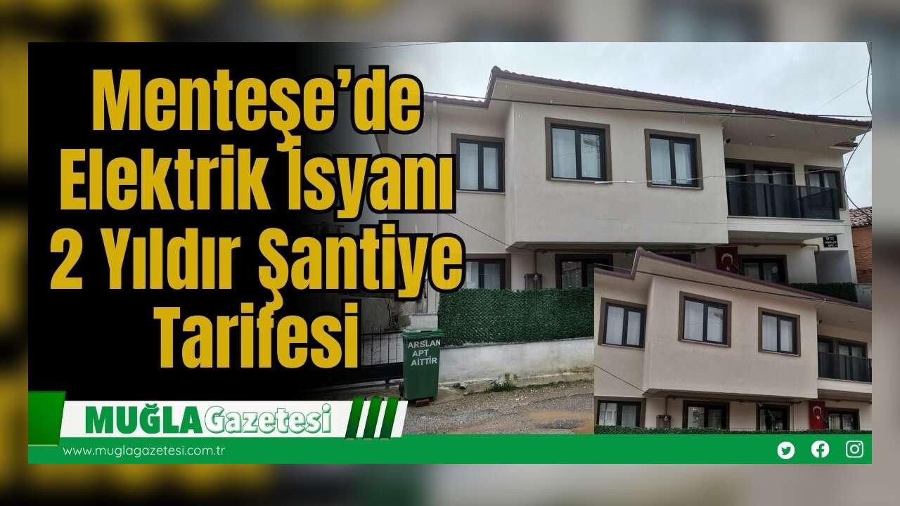 Menteşe’de Elektrik İsyanı: 2 Yıldır Şantiye Tarifesi