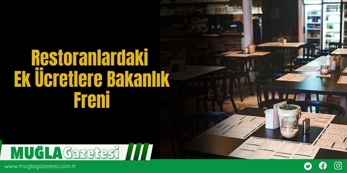 Restoranlardaki Ek Ücretlere Bakanlık Freni