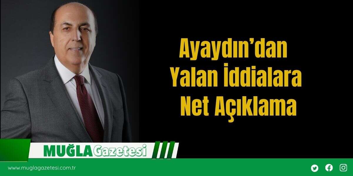Ayaydın’dan Yalan İddialara Net Açıklama
