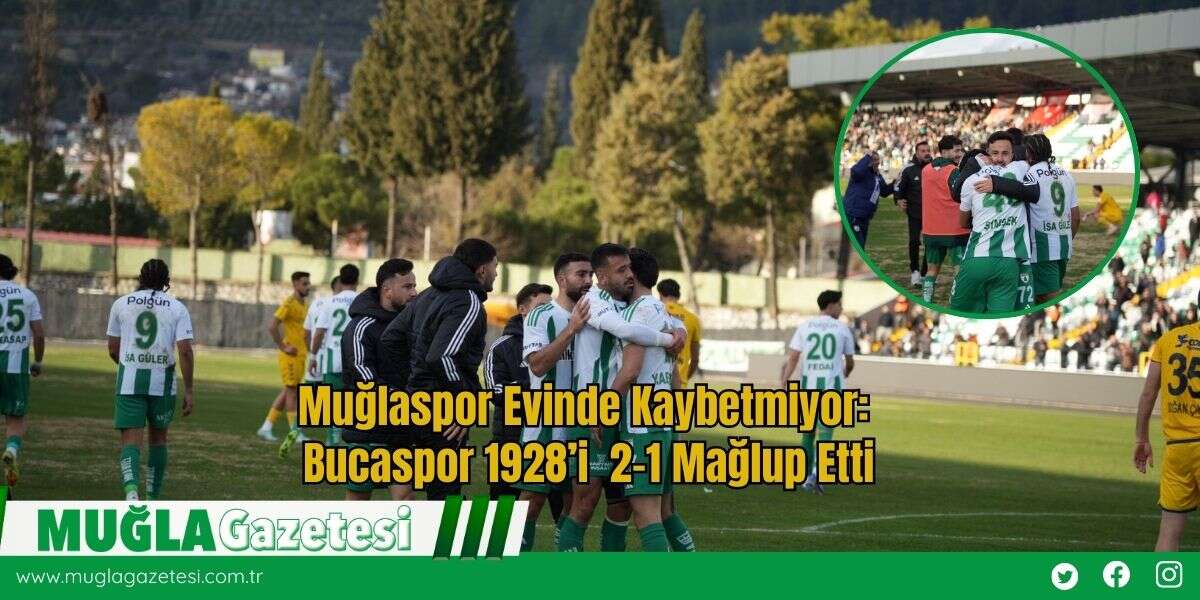 Muğlaspor Evinde Kaybetmiyor: Bucaspor 1928’i  2-1 Mağlup Etti