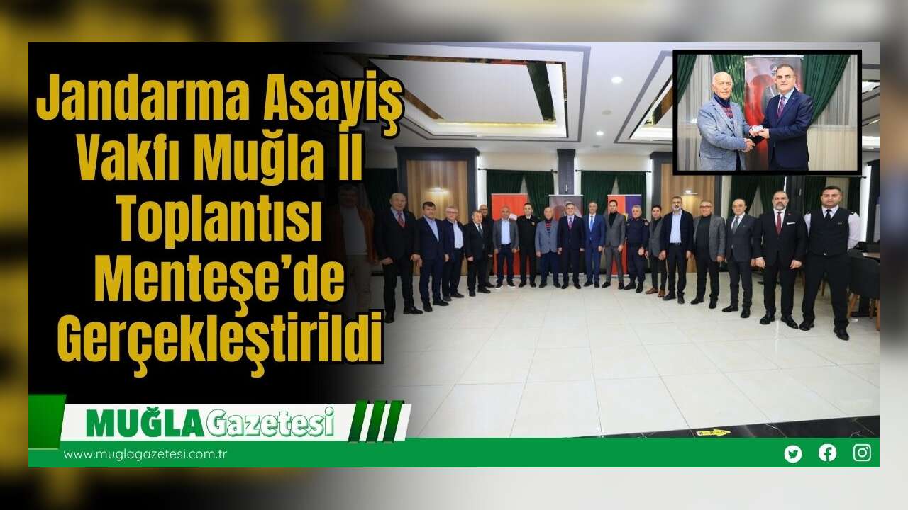Jandarma Asayiş Vakfı Muğla İl Toplantısı Menteşe’de Gerçekleştirildi