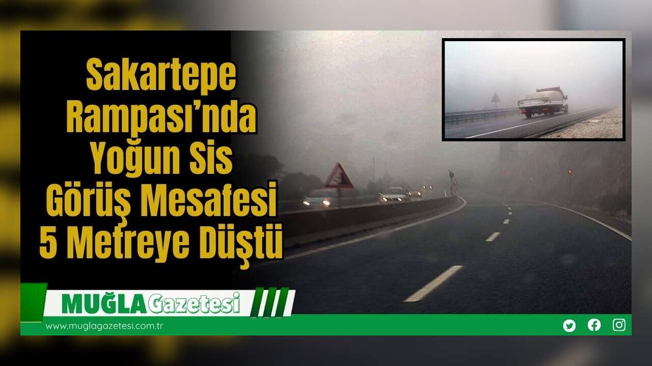Sakartepe Rampası’nda Yoğun Sis: Görüş Mesafesi 5 Metreye Düştü