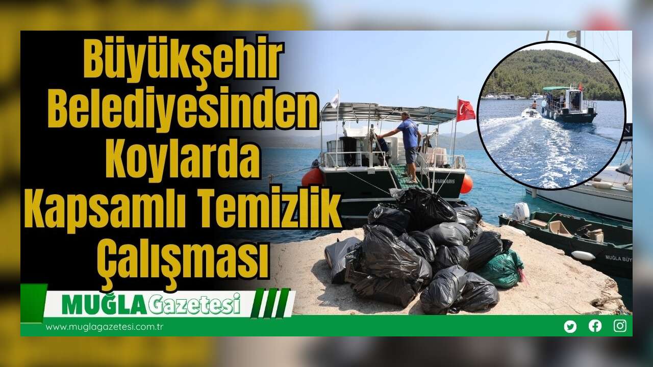 Büyükşehir Belediyesinden Koylarda Kapsamlı Temizlik Çalışması