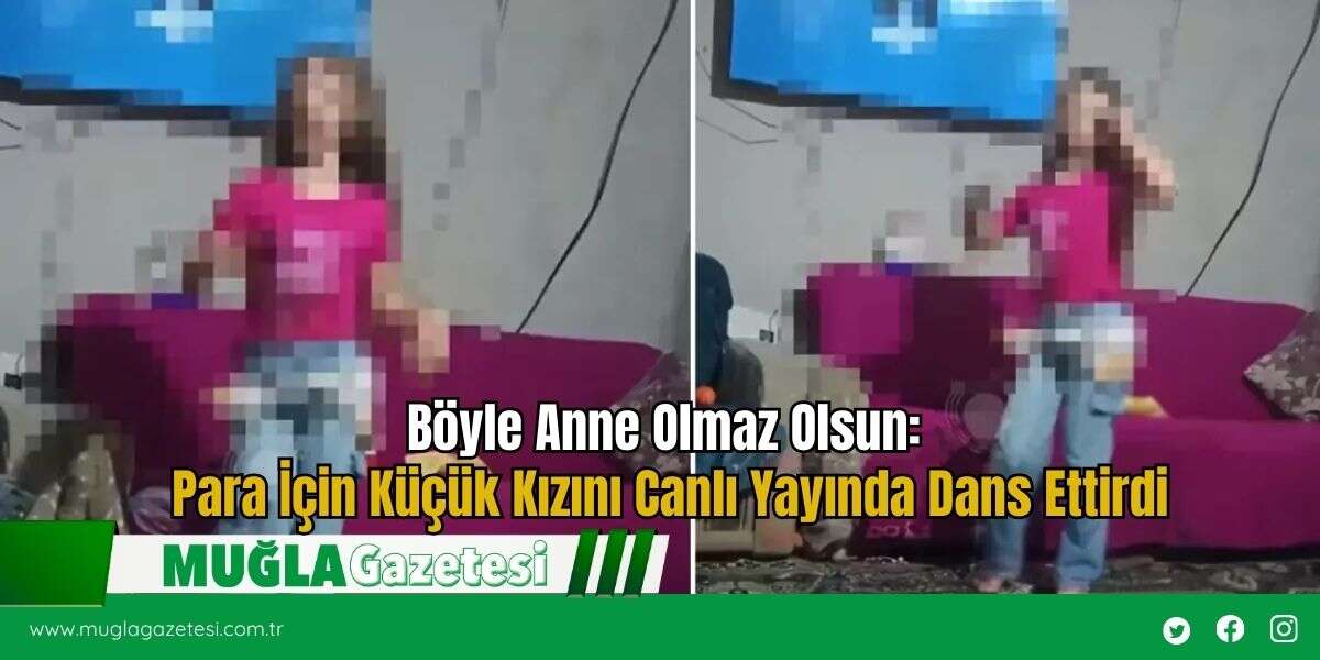 Böyle Anne Olmaz Olsun: Para İçin Küçük Kızını Canlı Yayında Dans Ettirdi