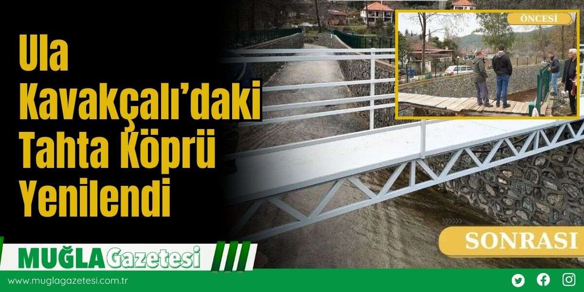 Ula Kavakçalı’daki Tahta Köprü Yenilendi