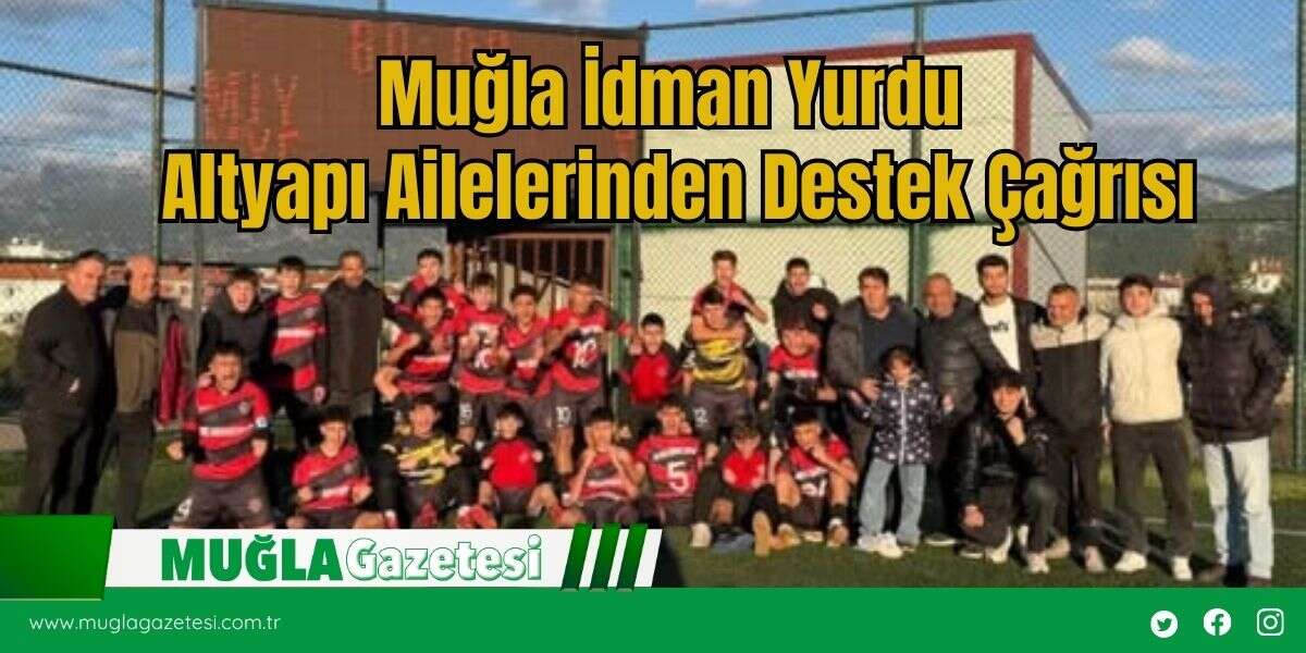 Muğla İdman Yurdu Altyapı Ailelerinden Destek Çağrısı