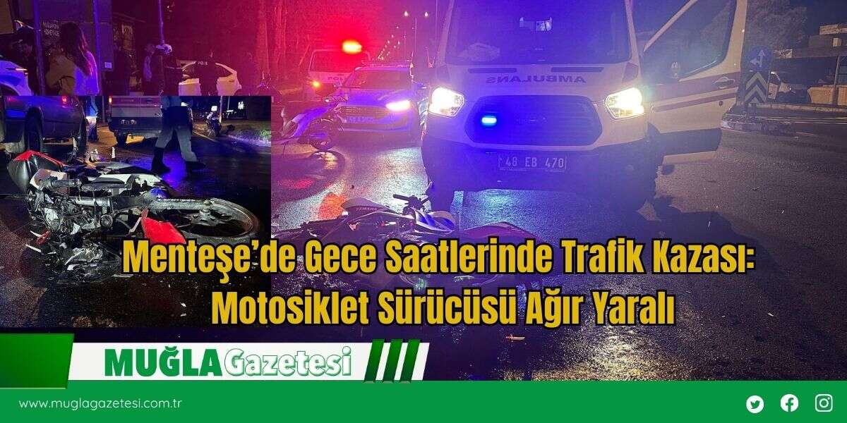 Menteşe’de Gece Saatlerinde Trafik Kazası:  Motosiklet Sürücüsü Ağır Yaralı