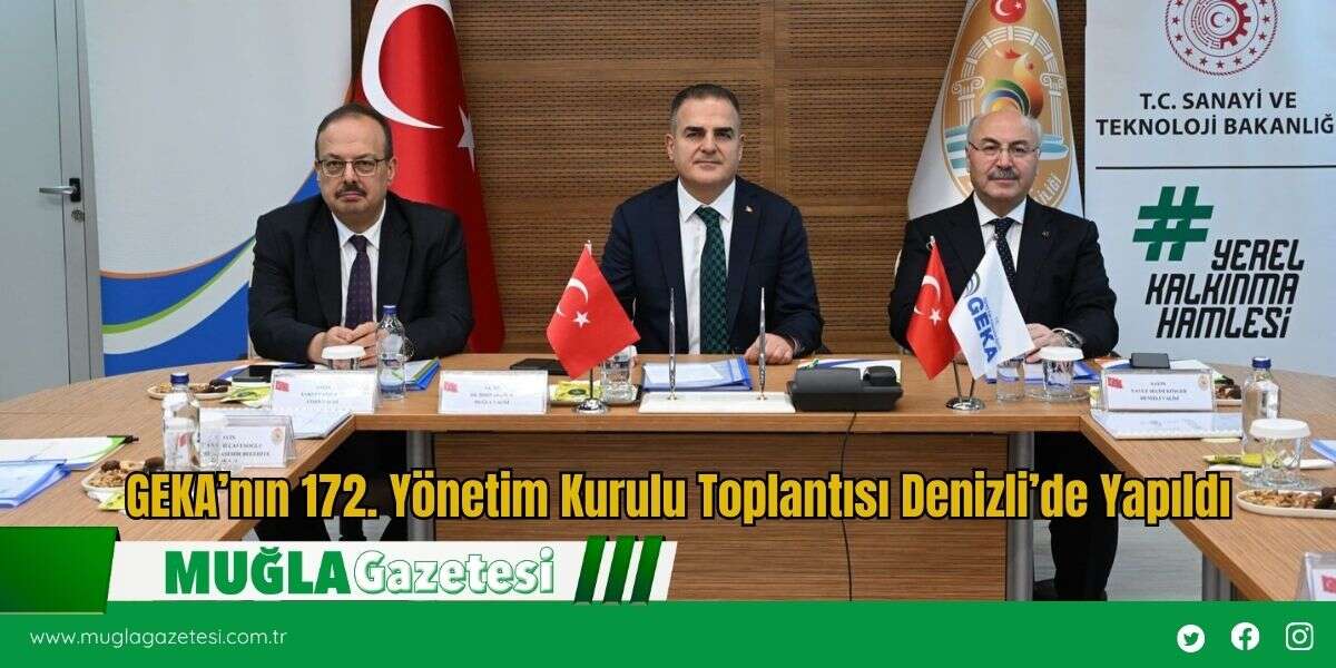 GEKA’nın 172. Yönetim Kurulu Toplantısı Denizli’de Yapıldı
