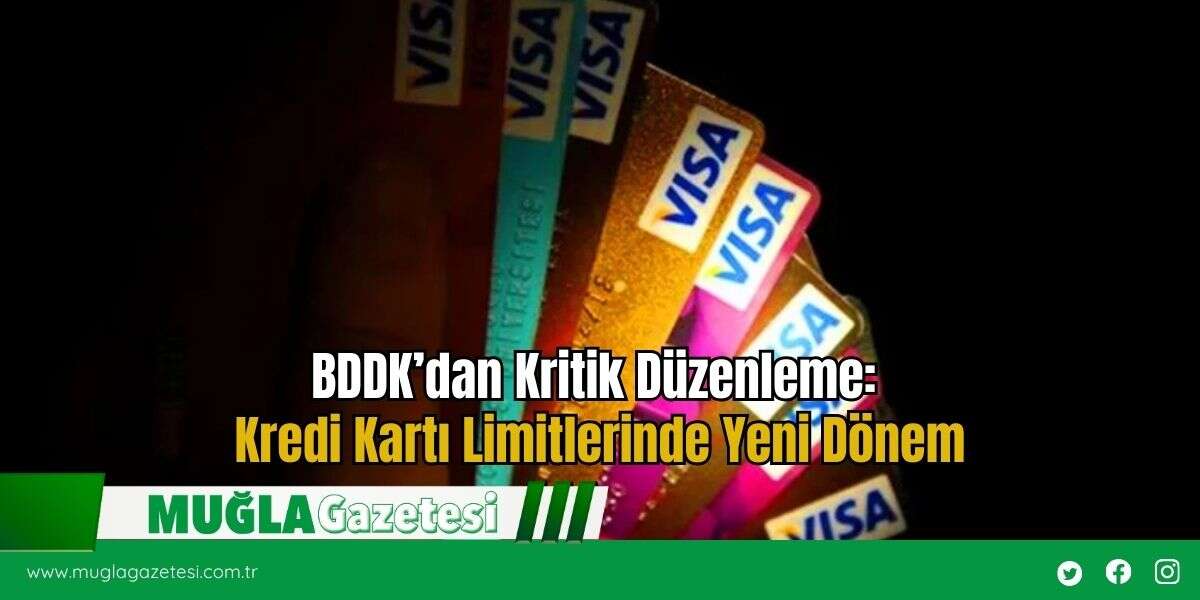 BDDK’dan Kritik Düzenleme: Kredi Kartı Limitlerinde Yeni Dönem