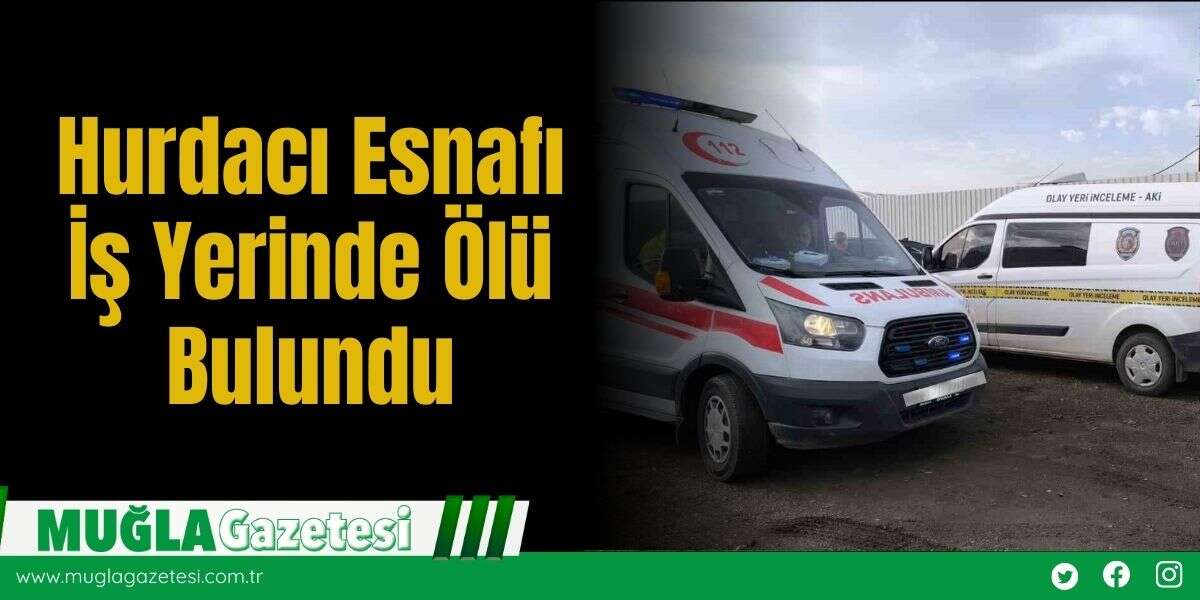 Hurdacı Esnafı İş Yerinde Ölü Bulundu