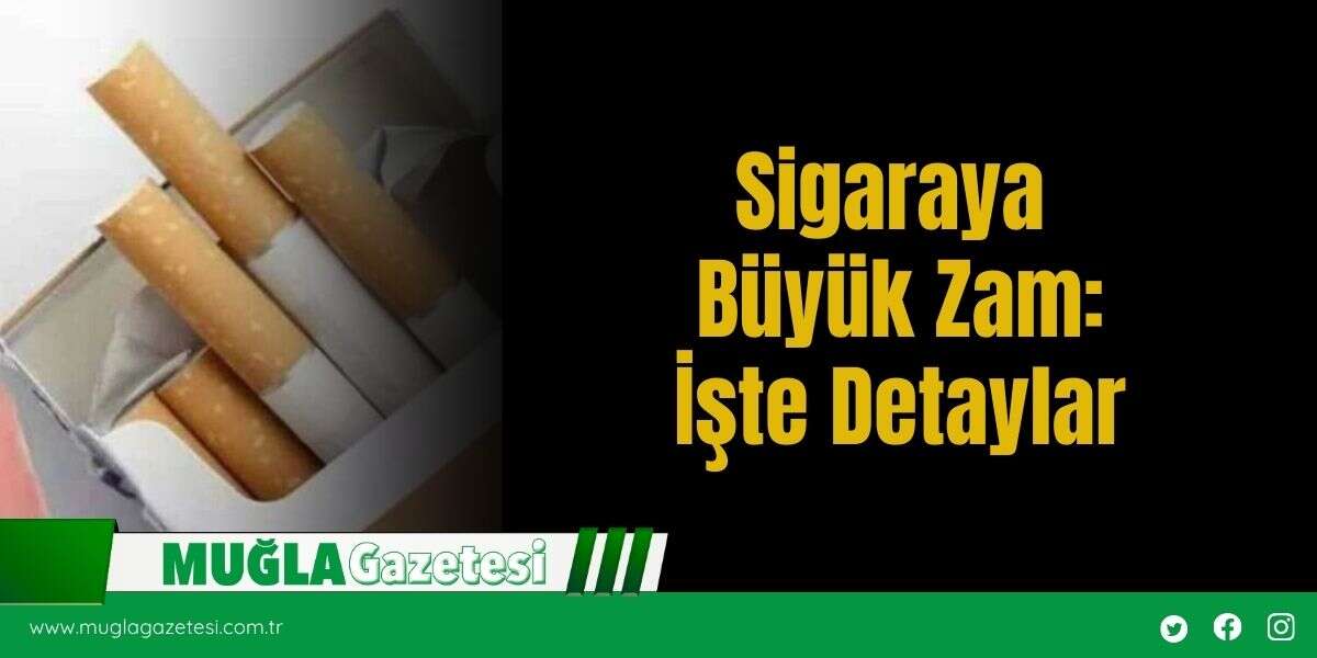 Sigaraya Büyük Zam: İşte Detaylar