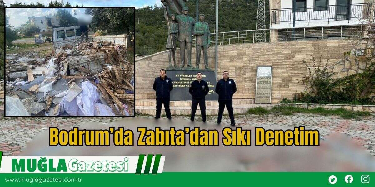 Bodrum’da Zabıta’dan Sıkı Denetim