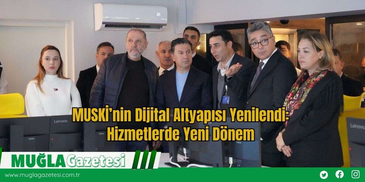 MUSKİ’nin Dijital Altyapısı Yenilendi: Hizmetlerde Yeni Dönem