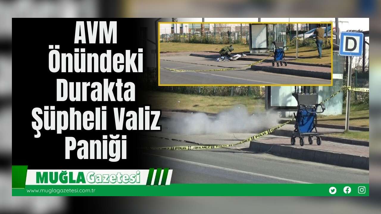 AVM Önündeki Durakta Şüpheli Valiz Paniği