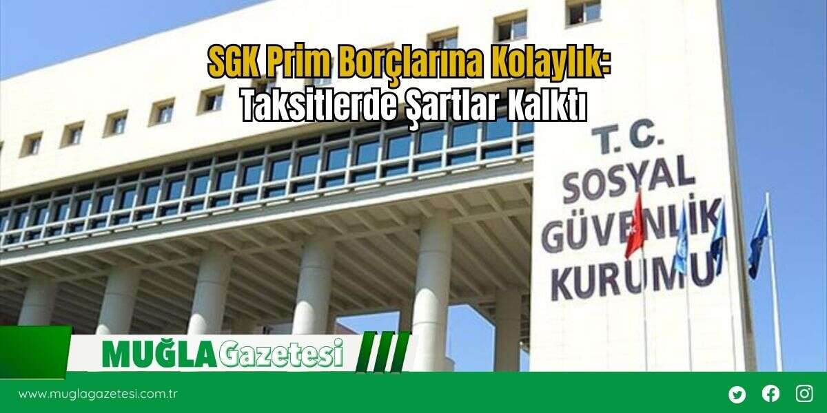 SGK Prim Borçlarına Kolaylık: Taksitlerde Şartlar Kalktı