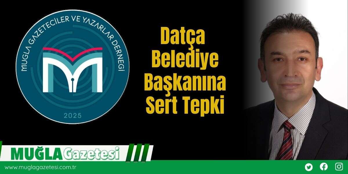 Datça Belediye Başkanına Sert Tepki